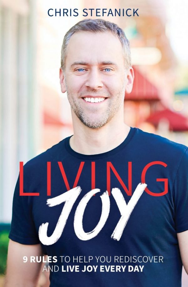 Living Joy: 9 Rules to Help You Rediscover & Live Joy Every Day